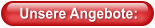 Unsere Angebote: